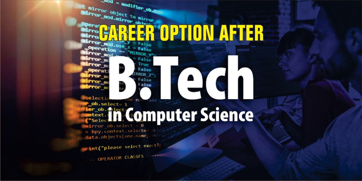 Computer Science में B.tech के बाद ये हैं करियर विकल्प, बेहतर भविष्य के साथ लाखों में होगी सैलरी